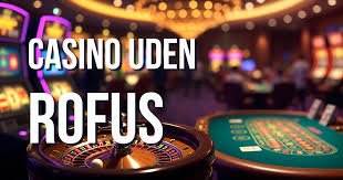 Spil Casino Uden Om Rufus Din Guide til Ubegribelig Underholdning